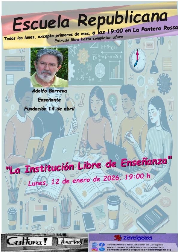 Escuela Republicana:                                               "La Institución Libre de Enseñanza"     Adolfo Barrena (enseñante-Fundación 14 de abril). Lunes, 12 de enero de 2025 @ La Pantera Rossa